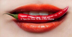 5 tip hot mama