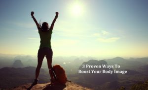 3 Proven Ways Boost Your Body Image