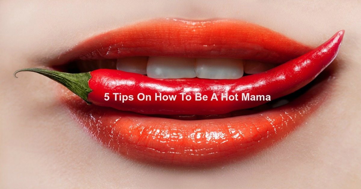 5 Tips On How To Be A Red Hot Mama Dr Sarah Allen Counseling 8418