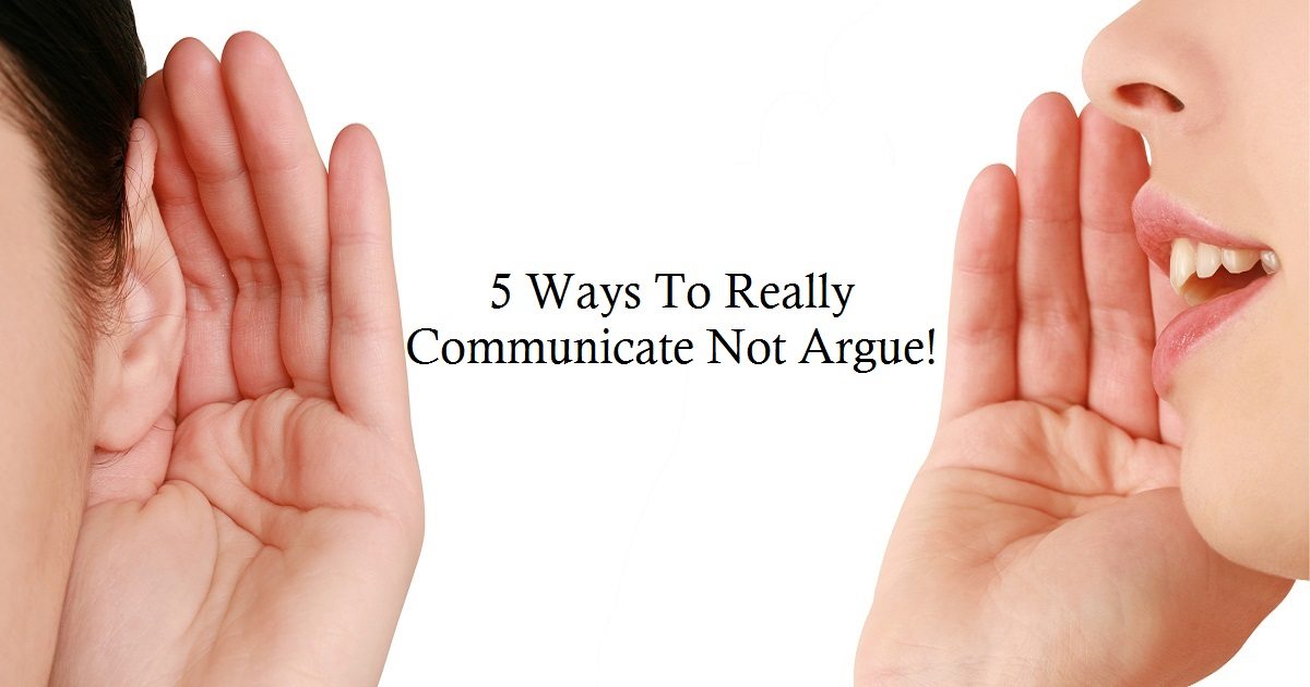 5 Ways To Increase Communication & Reduce Arguments