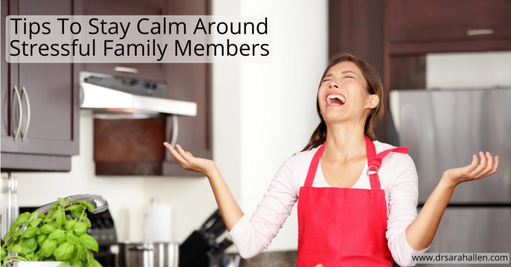 How To Be Calm Around Stressful Family Members